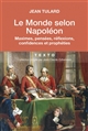 Le Monde selon Napoléon : Maximes, pensées, réflexions, confidences et prophéties