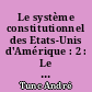 Le système constitutionnel des Etats-Unis d'Amérique : 2 : Le système constitutionnel actuel