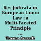 Res Judicata in European Union Law : a Multi-Faceted Principle in a Multilevel Judicial System
