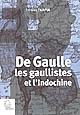 De Gaulle, les gaullistes et l'Indochine : 1940-1956