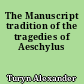 The Manuscript tradition of the tragedies of Aeschylus