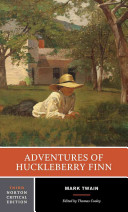 Adventures of Huckleberry Finn : an authoritative text, backgrounds and sources, criticism