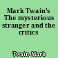 Mark Twain's The mysterious stranger and the critics