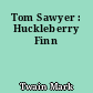 Tom Sawyer : Huckleberry Finn