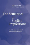 The semantics of English prepositions : spatial scenes, embodied meaning and cognition