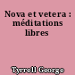 Nova et vetera : méditations libres