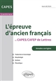 L'épreuve d'ancien français : au CAPES-CAFEP de Lettres : traduction et lexicologie, morphologie, syntaxe, phonétique : réforme 2013