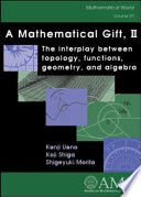 A mathematical gift : II : The interplay between topology, functions, geometry, and algebra