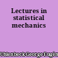 Lectures in statistical mechanics