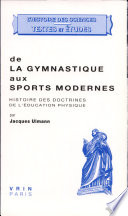 De la gymnastique aux sports modernes : histoire des doctrines de l'éducation physique