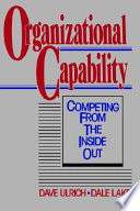 Organizational capability : competing from the inside out