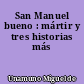 San Manuel bueno : mártir y tres historias más