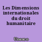 Les Dimensions internationales du droit humanitaire