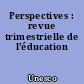 Perspectives : revue trimestrielle de l'éducation