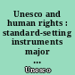 Unesco and human rights : standard-setting instruments major meetings publications