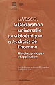 UNESCO : la Déclaration universelle sur la bioéthique et les droits de l'homme : histoire, principes et application
