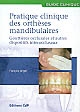 Pratique clinique des orthèses mandibulaires : gouttières occlusales et autres dispositifs interocclusaux