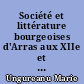 Société et littérature bourgeoises d'Arras aux XIIe et XIIIe siècles : la bourgeoisie naissante
