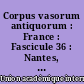 Corpus vasorum antiquorum : France : Fascicule 36 : Nantes, Musée Dobrée, Fascicule unique