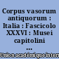 Corpus vasorum antiquorum : Italia : Fascicolo XXXVI : Musei capitolini di Roma : Fascicolo I