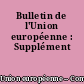 Bulletin de l'Union européenne : Supplément