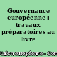 Gouvernance européenne : travaux préparatoires au livre blanc