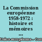 La Commission européenne 1958-1972 : histoire et mémoires d'une institution