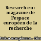 Research eu : magazine de l'espace européen de la recherche