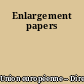 Enlargement papers