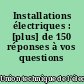 Installations électriques : [plus] de 150 réponses à vos questions