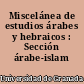 Miscelánea de estudios árabes y hebraicos : Sección árabe-islam