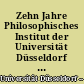 Zehn Jahre Philosophisches Institut der Universität Düsseldorf : 1963-1973