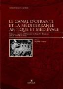 Le canal d'Otrante et la Méditerranée antique et médiévale : colloque organisé à l'Université de Paris X - Nanterre (20-21 novembre 2000)