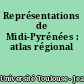 Représentations de Midi-Pyrénées : atlas régional