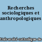 Recherches sociologiques et anthropologiques
