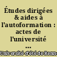 Études dirigées & aides à l'autoformation : actes de l'université d'été de Rennes, octobre 1996