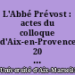 L'Abbé Prévost : actes du colloque d'Aix-en-Provence, 20 et 21 décembre 1963