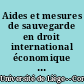 Aides et mesures de sauvegarde en droit international économique : = Aids and safeguard measures in international trade law