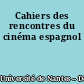 Cahiers des rencontres du cinéma espagnol