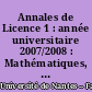Annales de Licence 1 : année universitaire 2007/2008 : Mathématiques, physique-chimie, biologie-biochimie, géologie. informatique, langues