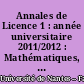 Annales de Licence 1 : année universitaire 2011/2012 : Mathématiques, physique, chimie, biochime, biologie, géologie, informatique, histoire des sciences