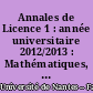 Annales de Licence 1 : année universitaire 2012/2013 : Mathématiques, physique, chimie, biologie, géologie, informatique, sciences de l'ingénieur