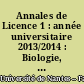 Annales de Licence 1 : année universitaire 2013/2014 : Biologie, chimie, informatique, mathématiques, physique, sciences de l'ingénieur