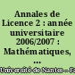 Annales de Licence 2 : année universitaire 2006/2007 : Mathématiques, physique-chimie, S.V.T.U.E. informatique, anglais