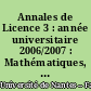 Annales de Licence 3 : année universitaire 2006/2007 : Mathématiques, physique-chimie, S.V.T.U.E. informatique, anglais