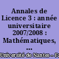 Annales de Licence 3 : année universitaire 2007/2008 : Mathématiques, mathématiques pluridisciplinaires, physique-chimie, biologie-biochimie, géologie. informatique, langues