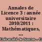 Annales de Licence 3 : année universitaire 2010/2011 : Mathématiques, physique, biologie,-biochime, géologie, informatique, français-culture générale, anglais