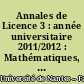 Annales de Licence 3 : année universitaire 2011/2012 : Mathématiques, physique, biologie,-biochime, géologie, informatique-gestion, français-culture générale, anglais