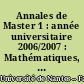 Annales de Master 1 : année universitaire 2006/2007 : Mathématiques, physique, chimie, S.B.M., informatique, anglais