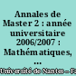 Annales de Master 2 : année universitaire 2006/2007 : Mathématiques, S.B.M., informatique, physique, anglais